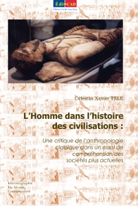  L’Homme dans l’histoire des civilisations: Une critique de l’anthropologie classique dans un essai de compréhension  des sociétés plus actuelles 